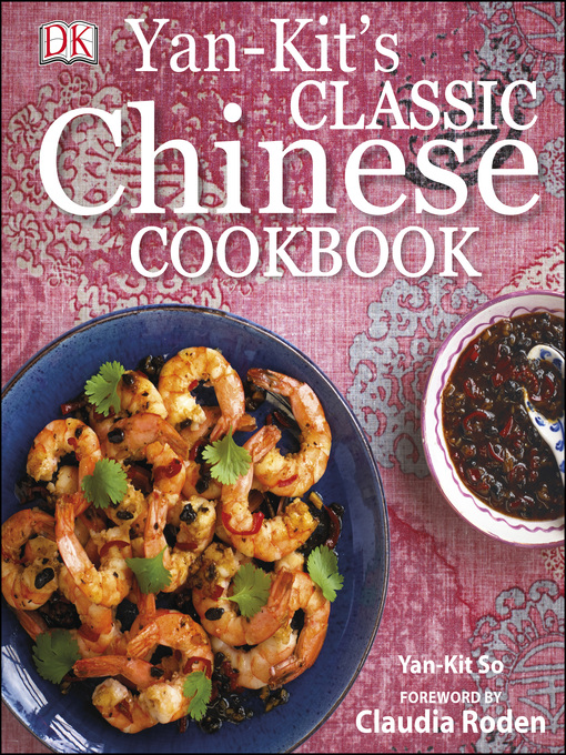 Title details for Classic Chinese Cooking by Yan-kit So - Available